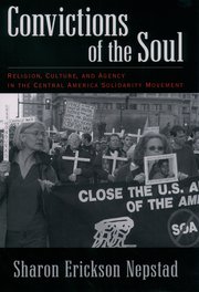 Cover of Convictions of the Soul: Religion, Culture and Agency in the Central America Solidarity Movement
